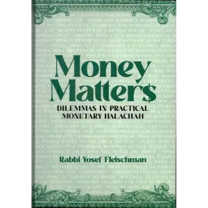 Money Matters Dilemmas In Practical Monetary Halachah By Rabbi Yosef Fleischman